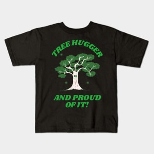 Tree hugger and proud of it. Kids T-Shirt